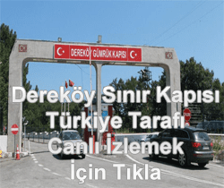 Dereköy Sınır Kapısı Türkiye Tarafı Canlı Mobese İzle